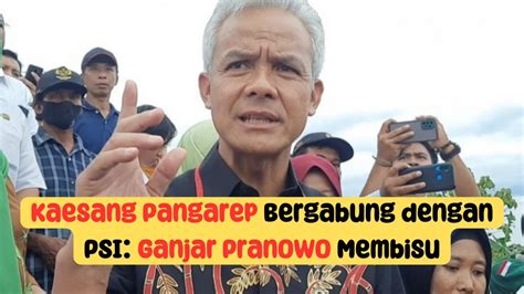 Kaesang Pangarep Bergabung Dengan Psi Ganjar Pranowo Membisu Youtube