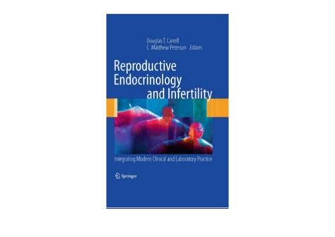 Reproductive Endocrinology And Infertility Integrating Modern Clinical