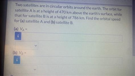 Solved Two Satellites Are In Circular Orbits Around The Chegg