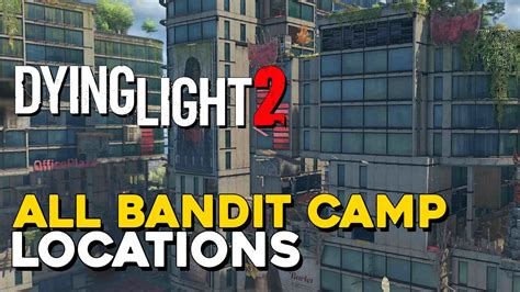 Dying Light All Bandit Camp Locations Ban Hammer Trophy