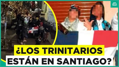 Los Trinitarios Llegaron A Santiago Video Muestra A Extranjeros