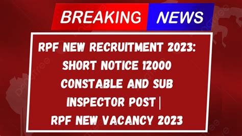 RPF New Recruitment 2023 Short Notice 12000 Constable And Sub