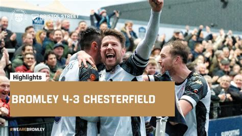 Highlights Bromley 4 3 Chesterfield Bromley Football Club