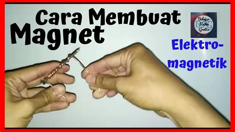 Cara Membuat Magnet Elektromagnetik Belajar Fisika Gratis Bfg Youtube