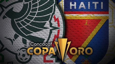 México Vs Haití Alineaciones Oficiales Del Partido De La Copa Oro