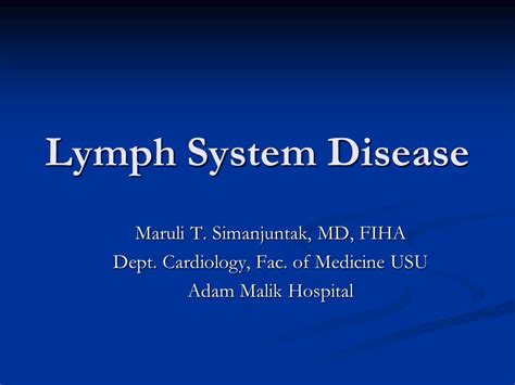 Lymph System Disease Maruli T Simanjuntak Md Fiha Dept Cardiology