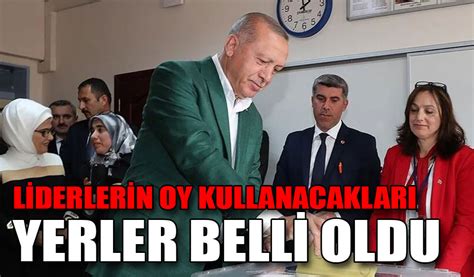 L Derler N Oy Kullanacaklari Yerler Bell Oldu K Ro Lu Gazetesi