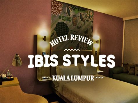 Hotel Review: ibis Styles Fraser Business Park – Kuala Lumpur Malaysia.