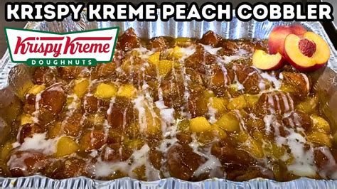 Krispy Kreme Peach Cobbler Recipe YouTube