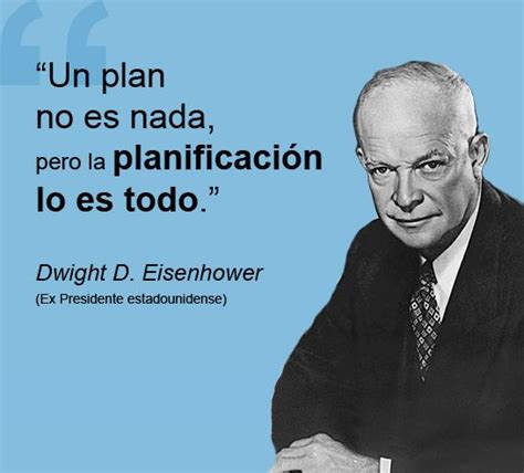 Un plan no es nada pero la planificación lo es todo Dwight D