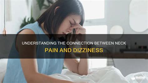 Understanding The Connection Between Neck Pain And Dizziness Medshun