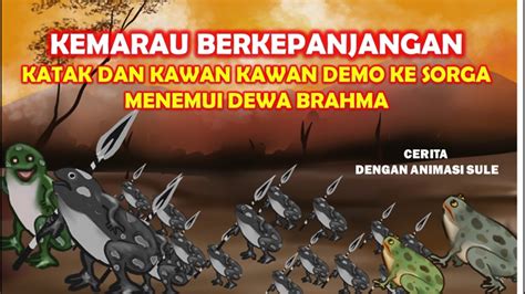 Katak Dan Kawan Kawan Menyerang Dewa Brahma Karena Musim Kemarau