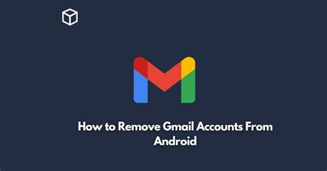 How To Remove Gmail Accounts From Android Programming Cube