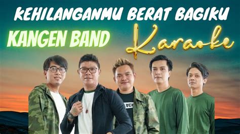 Kehilanganmu Berat Bagiku Kangen Band Karaoke Versi Guitar Lirik