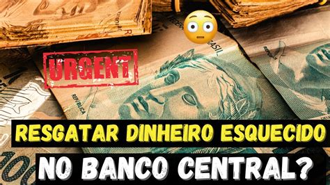 Urgente Como Consultar Dinheiro Esquecido No Banco Central Youtube