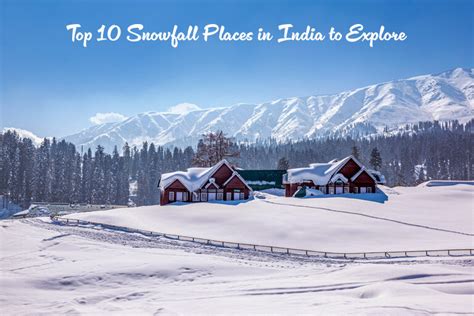 10 Best Snowfall Places In India You Must Visit This Winter Sotc