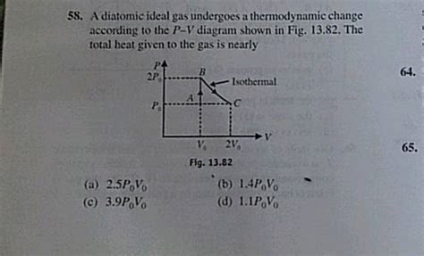 A Diatomic Ideal Gas Undergoes A Thermodynamic Change According To The