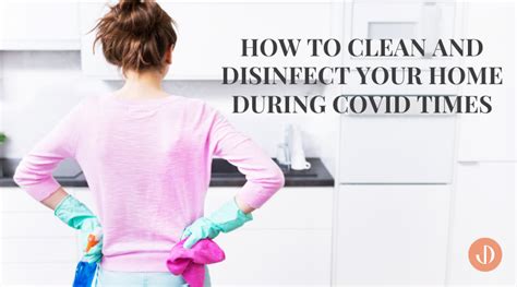 How To Clean And Disinfect Your Home During Covid Times J Danielle