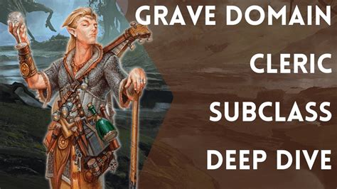 Guarding The Mortal Threshold Dandd 5e Grave Domain Cleric Subclass Deep Dive Youtube