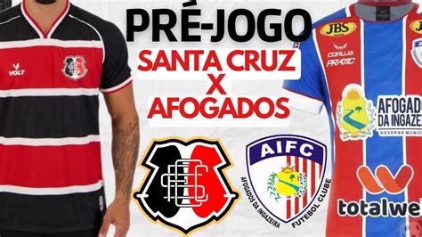 SANTA CRUZ X AFOGADOS PRÉ JOGO PERNAMBUCANO 2023 YouTube