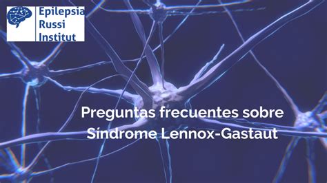 Tratamiento Y Causas Del S Ndrome Lennox Gastaut Lgsviviendo Con