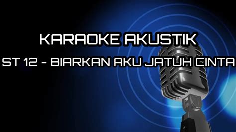 ST 12 BIARKAN AKU JATUH CINTA ACOUSTIC KARAOKE VERSION YouTube