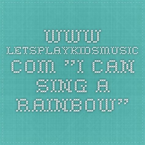 www.letsplaykidsmusic.com "I can Sing a Rainbow" | Singing, Rainbow ...