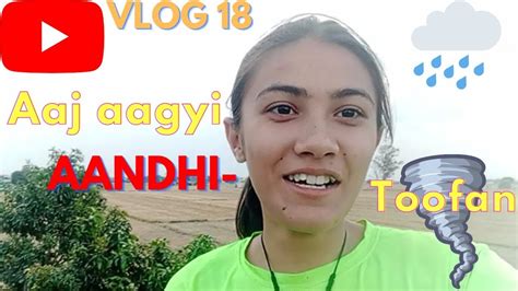 Aaj Bhut Tej Aandhi Aagyi Aur Baarish Bhi Villagevlog