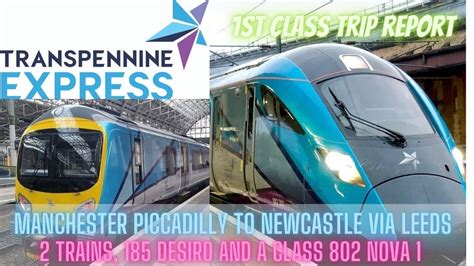 Transpennine Express 1st Class Manchester Piccadilly To Newcastle Via Leeds Youtube