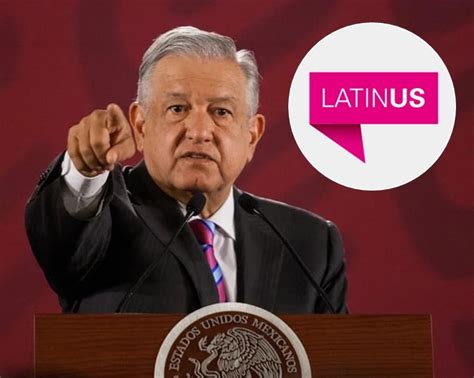 El Presidente López Obrador Lanza Aparato De Gobierno Contra Latinus