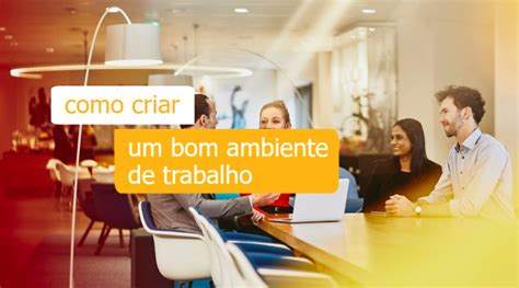 Dicas Para Criar Um Ambiente Produtivo De Trabalho Doplim