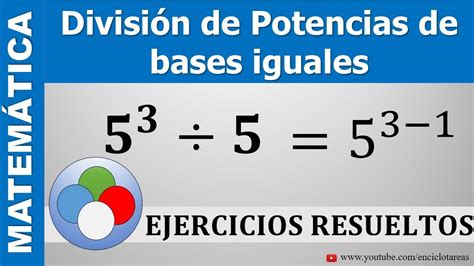 División De Potencias De Igual Base Rápida Y Sencilla Guía