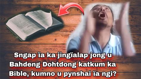 Ka Jing Alap Jong U Bahdeng Dohtdong Katkum Ka Bible Sngap Kumno U