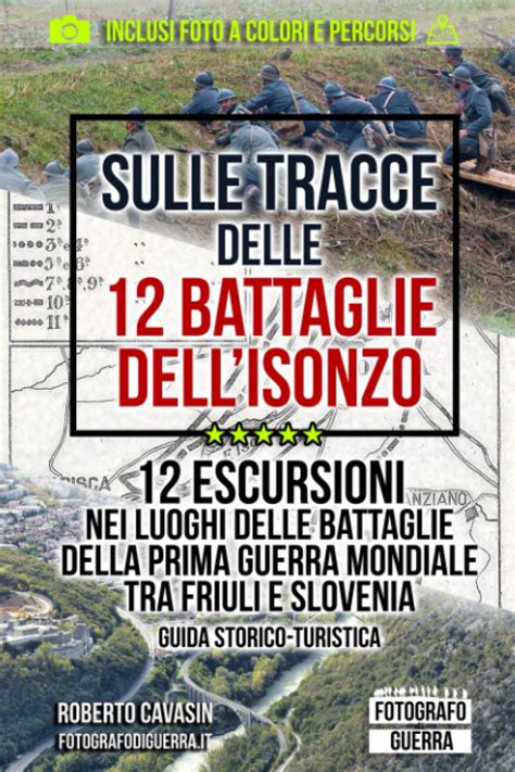 Sulle Tracce Delle 12 Battaglie Dellisonzo 12 Escursioni