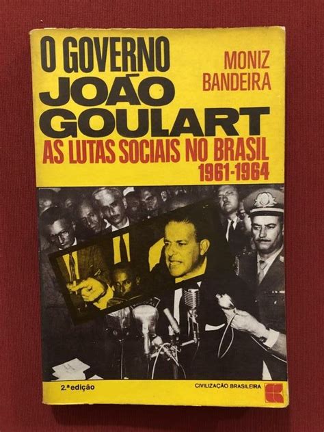 Livro O Governo Jo O Goulart As Lutas Moniz Bandeira