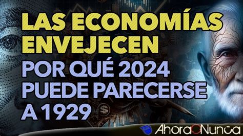 Por qué 2024 puede parecerse a 1929 Las Economías mundiales