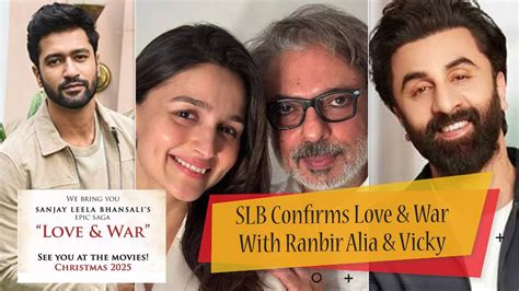 Sanjay Leela Bhansali New Film Titled Love And War Ranbir Alia And