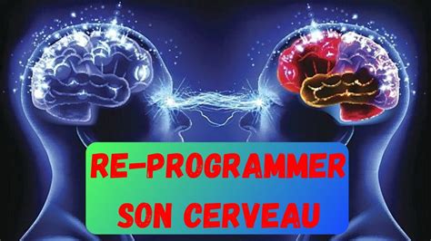 2 Méthodes Simples Pour Reprogrammer Son Cerveau Youtube