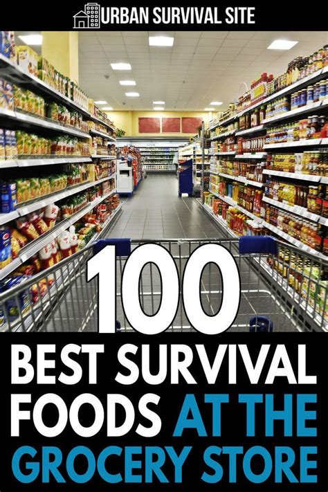 Top 100 Survival Foods At The Grocery Store Best Survival Food Survival Food Urban Survival