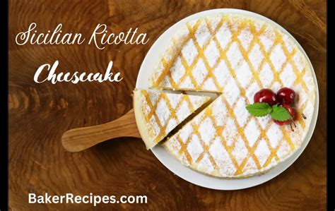 Sicilian Ricotta Cheesecake Recipe – Baker Recipes