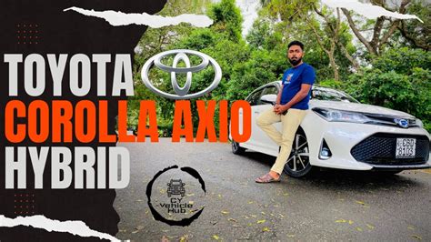 Toyota Corolla Axio Axio Hybrid Wxb Model Sinhala Review By Cy