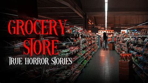 Disturbingly True Grocery Store Horror Stories Youtube