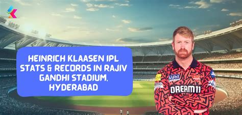 Heinrich Klaasen IPL Stats And Records In Rajiv Gandhi Stadium Hyderabad