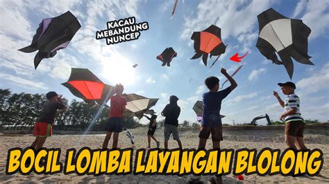 BOCIL LOMBA LAYANGAN BLOLONG 2023 KACAU ANGIN SUPER KENCANG YouTube