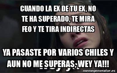 Meme Personalizado Cuando La Ex De Tu Ex No Te Ha Superado Te Mira