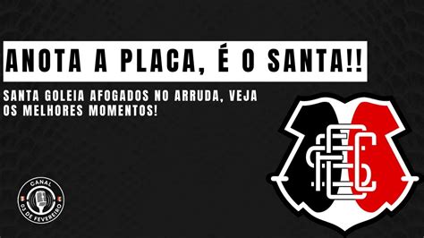 136 Santa Cruz MELHORES MOMENTOS SANTA CRUZ 5 X 1 AFOGADOS ANOTA