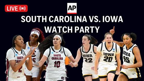 Iowa Vs South Carolina Live Watch Party Of Ncaa Women S Basketball