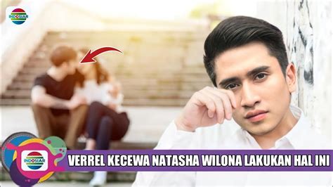 Mengejutkan Natasha Wilona Tega Lakukan Hal Ini Pada Verrel