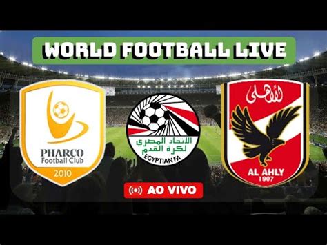 PHARCO FC X AL AHLY EGITO PREMIER LEAGUE AO VIVO YouTube