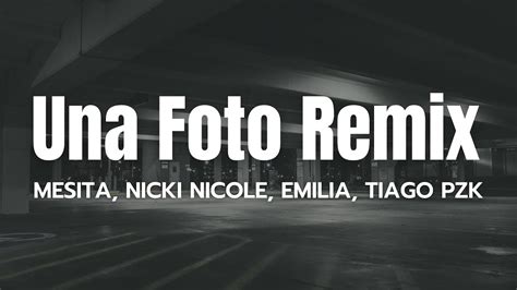 Mesita Nicki Nicole Emilia Tiago Pzk Una Foto Remix Lyrics Letra